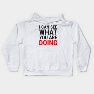 I Can See What You Are Doing 4 distressed Kids Hoodie
